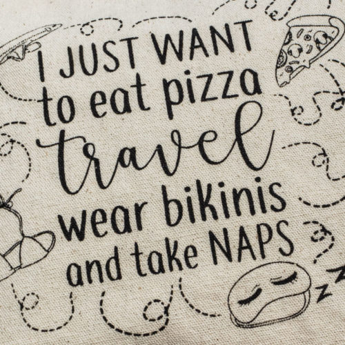 Neceser ecológico 'I just want to eat pizza, travel, wear bikinis and take naps'